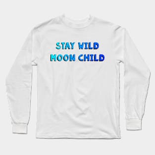 Stay Wild Moon Child Long Sleeve T-Shirt